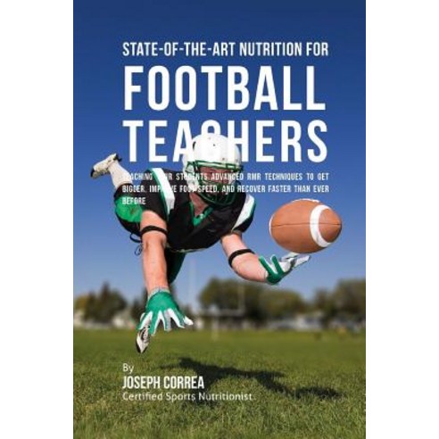 State-Of-The-Art Nutrition for Football Teachers Paperback, Createspace ...