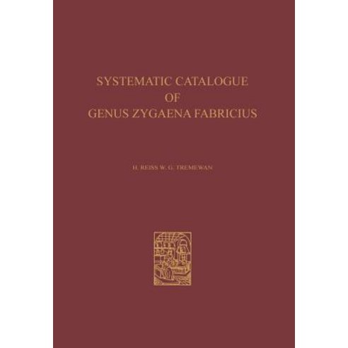 A Systematic Catalogue of the Genus Zygaena Fabricius (Lepidoptera: Zygaenidae) / Ein Systematischer K..., Springer