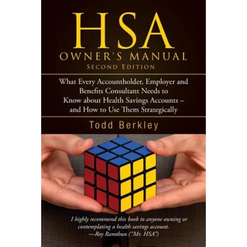 Hsa Owners Manual: What Every Accountholder Employer and Benefits Consultant Needs to Know about Heal..., Hsa Owners Manual, Second Edition