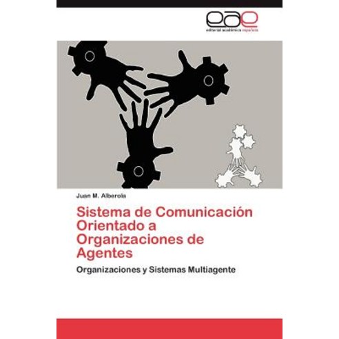 Sistema de Comunicacion Orientado a Organizaciones de Agentes, Eae Editorial Academia Espanola