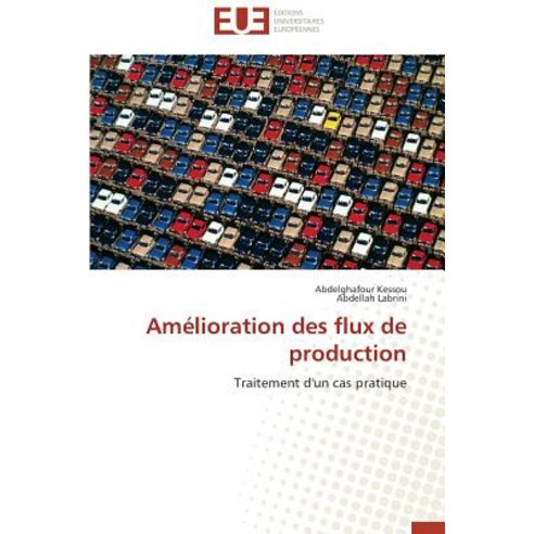 Amelioration Des Flux de Production = AMA(C)Lioration Des Flux de Production, Omniscriptum