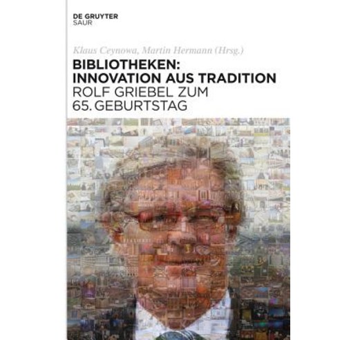 Bibliotheken: Innovation Aus Tradition: Rolf Griebel Zum 65. Geburtstag, Walter de Gruyter