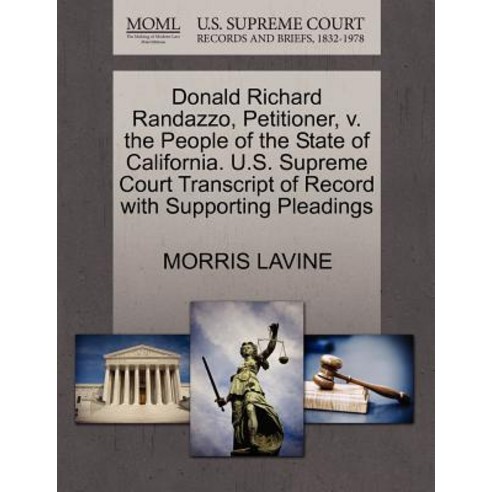 Donald Richard Randazzo Petitioner V. the People of the State of California. U.S. Supreme Court Tran..., Gale Ecco, U.S. Supreme Court Records