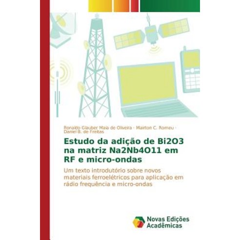Estudo Da Adicao de Bi2o3 Na Matriz Na2nb4o11 Em RF E Micro-Ondas, Novas Edicoes Academicas
