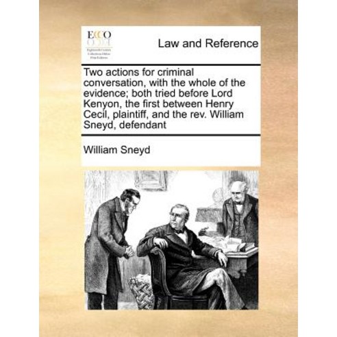Two Actions for Criminal Conversation with the Whole of the Evidence; Both Tried Before Lord Kenyon …, Gale Ecco, Print Editions