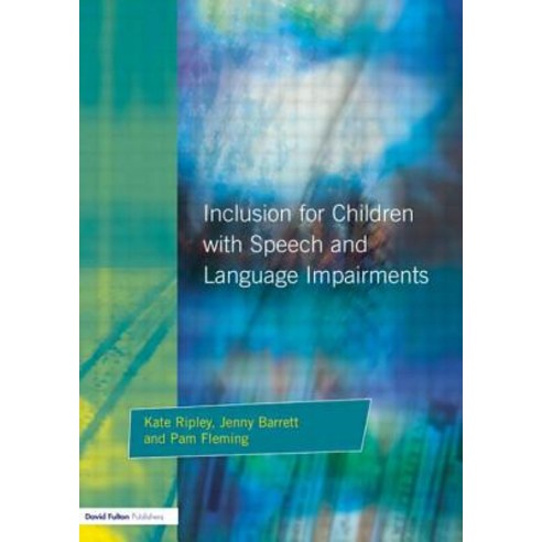 Inclusion for Children with Speech and Language Impairments: Accessing the Curriculum and Promoting Pe..., David Fulton Publishers