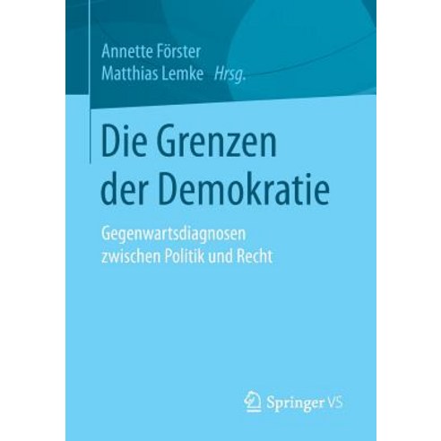 Die Grenzen Der Demokratie: Gegenwartsdiagnosen Zwischen Politik Und Recht, Springer vs