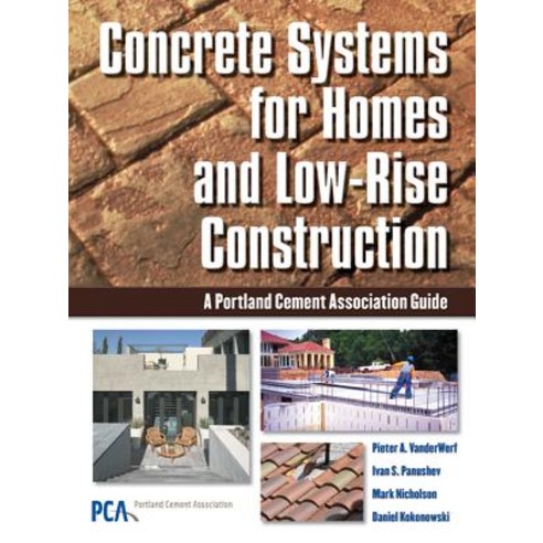 Concrete Systems for Homes and Low-Rise Construction: A Portland Cement Association''s Guide for Homes ..., McGraw-Hill Education