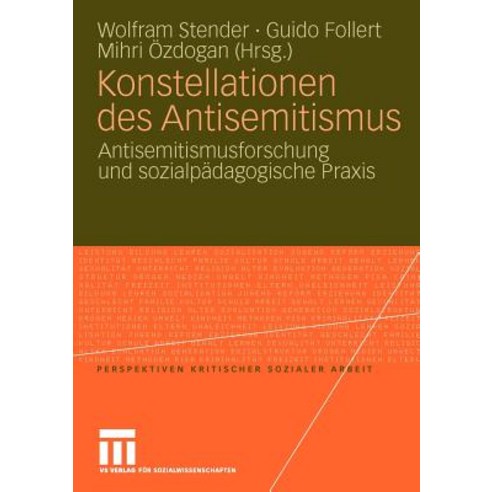 Konstellationen Des Antisemitismus: Antisemitismusforschung Und Sozialpadagogische Praxis, Vs Verlag Fur Sozialwissenschaften