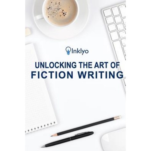 Unlocking the Art of Fiction Writing: The Eight Keys to Writing Great Fiction and Avoiding Dangerous T..., Createspace Independent Publishing Platform