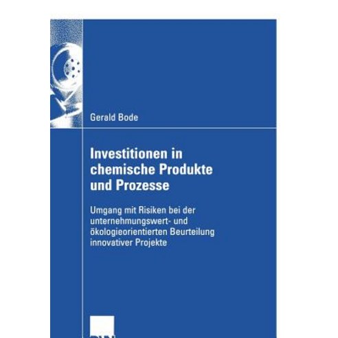 Investitionen in Chemische Produkte Und Prozesse: Umgang Mit Risiken Bei Der Unternehmungswert- Und Ok..., Deutscher Universitatsverlag