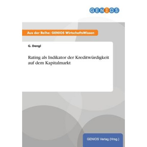 Rating ALS Indikator Der Kreditwurdigkeit Auf Dem Kapitalmarkt, Gbi-Genios Verlag