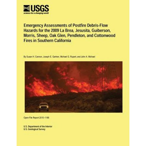 Emergency Assessments of Postfire Debris-Flow Hazards for the 2009 La Brea Jesusita Guiberson Morri..., Createspace