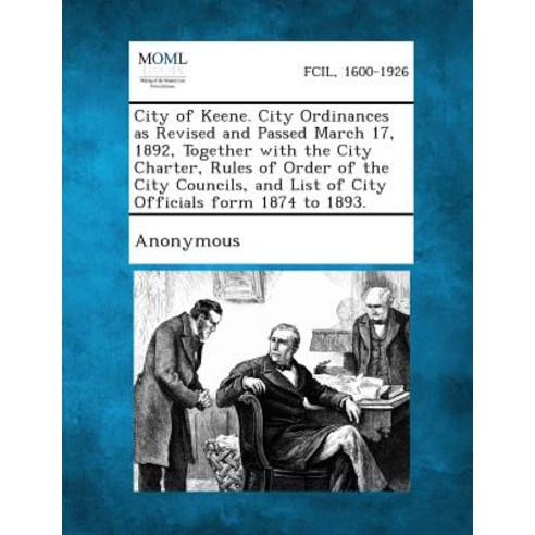 City of Keene. City Ordinances as Revised and Passed March 17 1892 Together with the City Charter R..., Gale, Making of Modern Law