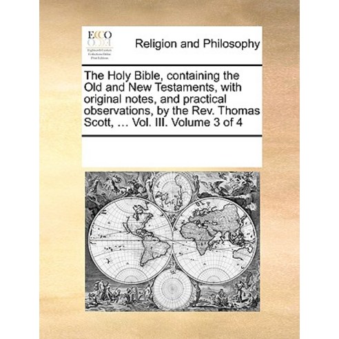 The Holy Bible Containing the Old and New Testaments with Original Notes..., Gale Ecco, Print Editions