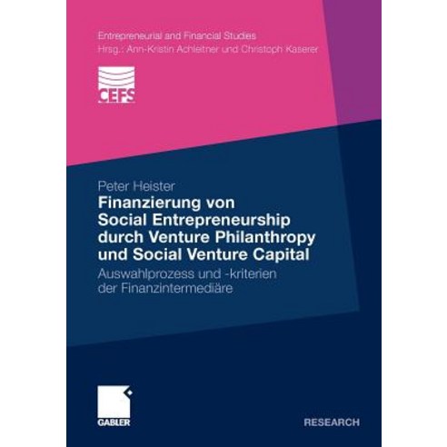 Finanzierung Von Social Entrepreneurship Durch Venture Philanthropy Und Social Venture Capital: Auswah..., Gabler Verlag