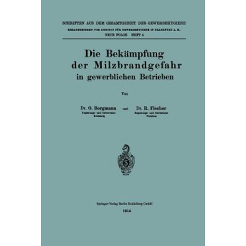 Die Bekampfung Der Milzbrandgefahr in Gewerblichen Betrieben, Springer