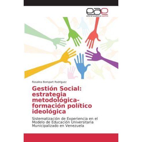 Gestion Social: Estrategia Metodologica-Formacion Politico Ideologica, Editorial Academica Espanola