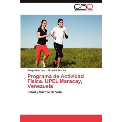 Programa de Actividad Fisica. Upel Maracay Venezuela, Eae Editorial Academia Espanola