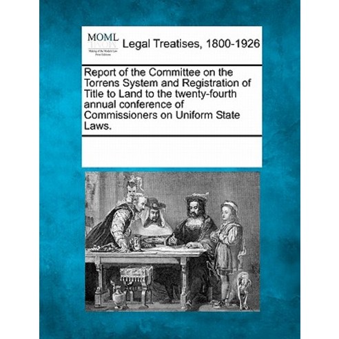 Report of the Committee on the Torrens System and Registration of Title to Land to the Twenty-Fourth A..., Gale, Making of Modern Law