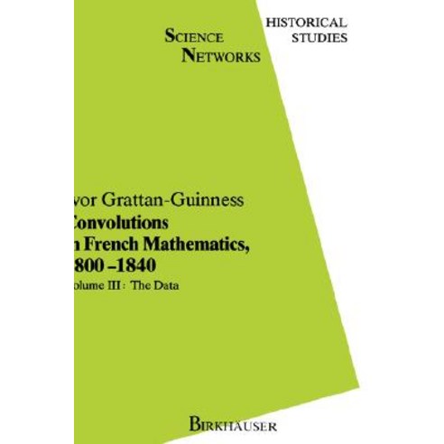 Convolutions in French Mathematics 1800-1840: From the Calculus and Mechanics to Mathematical Analysi..., Birkhauser