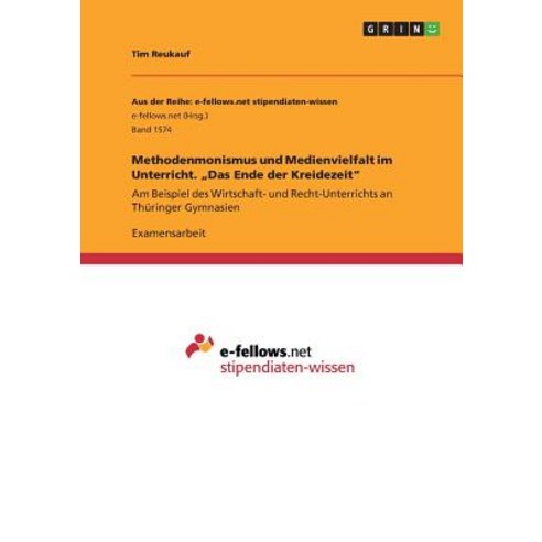Methodenmonismus Und Medienvielfalt Im Unterricht. "Das Ende Der Kreidezeit", Grin Publishing