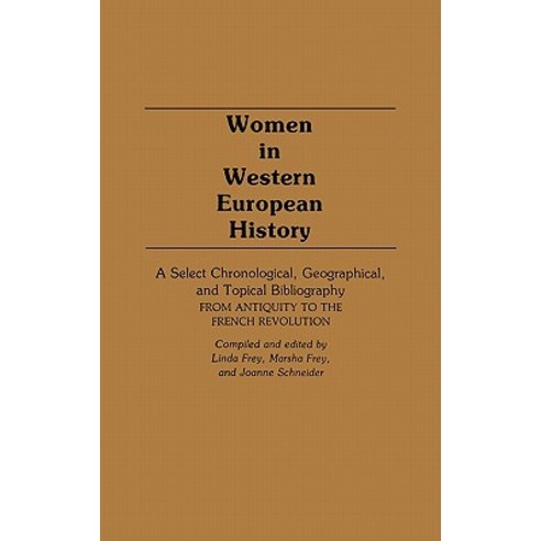 Women in Western European History: A Select Chronological Geographical and Topical Bibliography from..., Greenwood Press