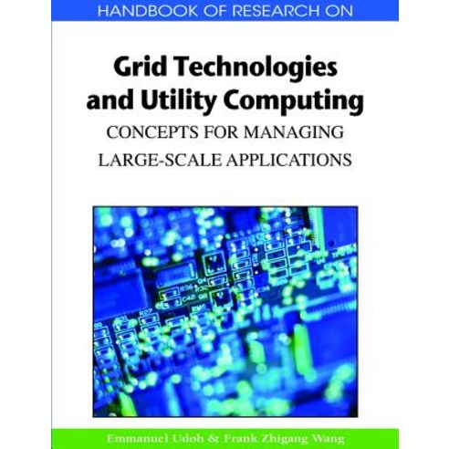 Handbook of Research on Grid Technologies and Utility Computing: Concepts for Managing Large-Scale App..., Information Science Reference