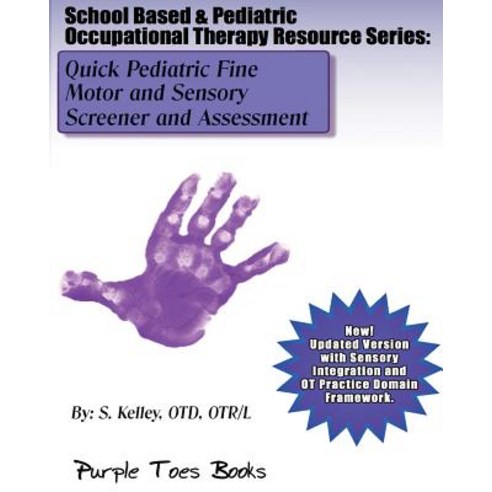 Quick Pediatric Fine Motor and Sensory Screener and Assessment: School Based & Pediatric Occupational ..., Createspace Independent Publishing Platform