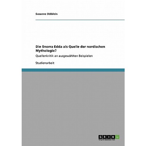 Die Snorra Edda ALS Quelle Der Nordischen Mythologie?, Grin Publishing