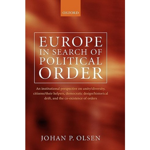 Europe in Search of Political Order: An Institutional Perspective on Unity/Diversity Citizens/Their H..., OUP Oxford