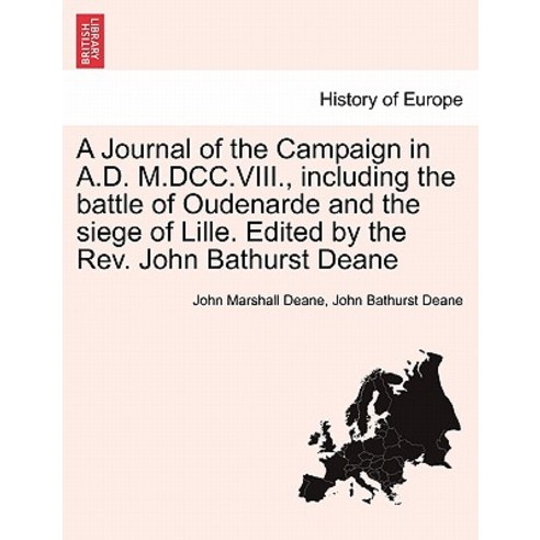 A Journal of the Campaign in A.D. M.DCC.VIII. Including the Battle of Oudenarde and the Siege of Lill..., British Library, Historical Print Editions