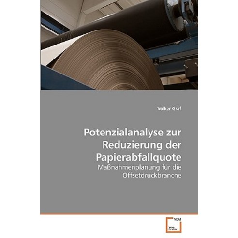 Potenzialanalyse Zur Reduzierung Der Papierabfallquote, VDM Verlag