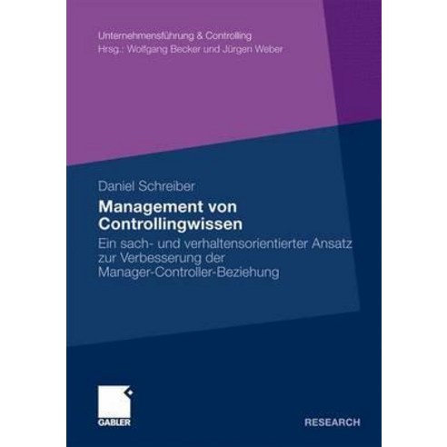 Management Von Controllingwissen: Ein Sach- Und Verhaltensorientierter Ansatz Zur Verbesserung Der Man..., Gabler Verlag