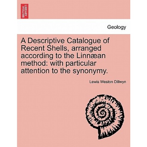 A Descriptive Catalogue of Recent Shells Arranged According to the Linnaean Method: With Particular A..., British Library, Historical Print Editions