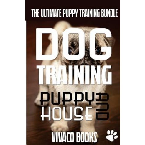 Dog Training: The Ultimate Puppy Training Bundle: How to Train Your Puppy to a Well Behaved Dog and Ho..., Createspace Independent Publishing Platform