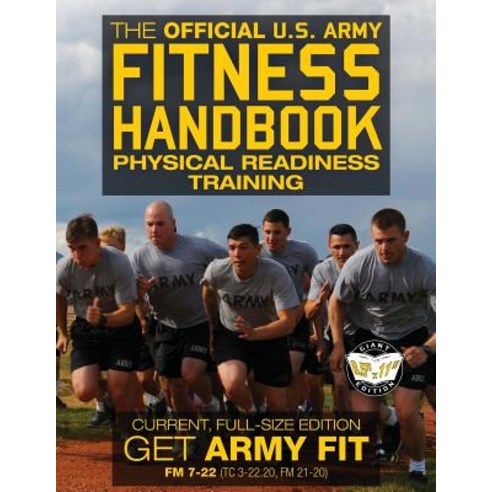 The Official US Army Fitness Handbook: Physical Readiness Training - Current Full-Size Edition: Get A..., Createspace Independent Publishing Platform