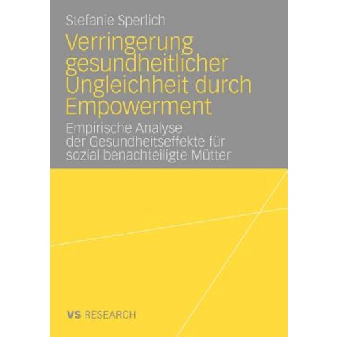Verringerung Gesundheitlicher Ungleichheit Durch Empowerment: Empirische Analyse Der Gesundheitseffekt..., Vs Verlag Fur Sozialwissenschaften