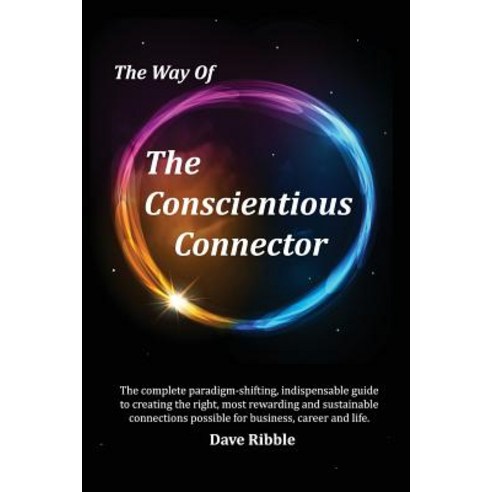 The Way of the Conscientious Connector: The Complete Paradigm-Shifting Indispensable Guide to Creatin..., Standout Marketing Strategies