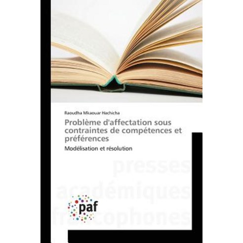 Probleme D''Affectation Sous Contraintes de Competences Et Preferences = Probla]me D''Affectation Sous C..., Academiques