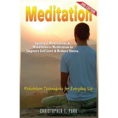 Meditation: Spiritual Meditation & Mindfulness Meditation - Improve Your Self Love & Stress. Meditatio..., Createspace Independent Publishing Platform