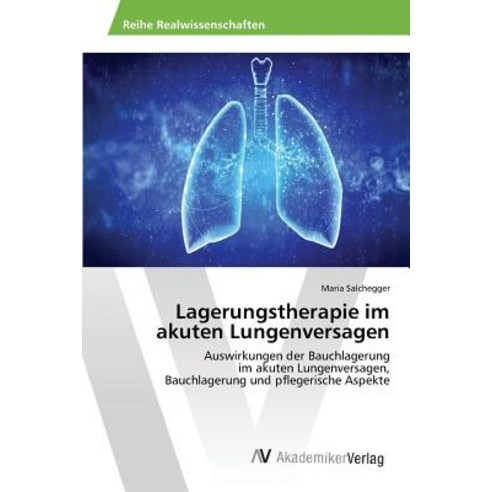 Lagerungstherapie Im Akuten Lungenversagen, AV Akademikerverlag