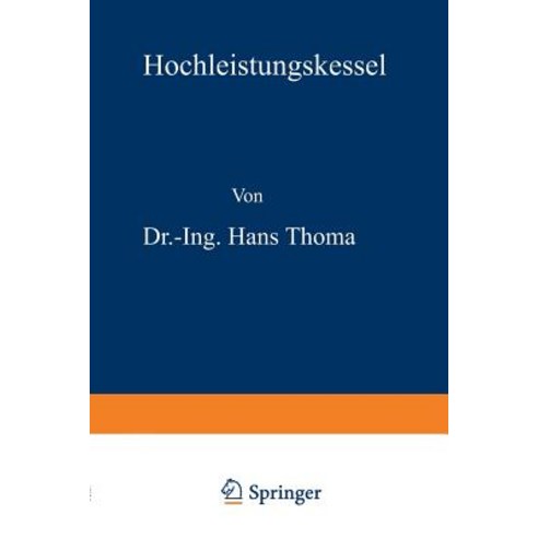 Hochleistungskessel: Studien Und Versuche Uber Warmeubergang Zugbedarf Und Die Wirtschaftlichen Und P..., Springer