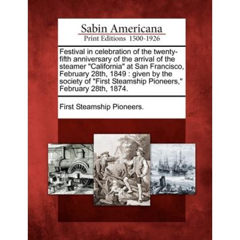 Festival in Celebration of the Twenty-Fifth Anniversary of the Arrival of the Steamer California at Sa..., Gale, Sabin Americana