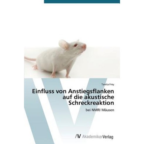 Einfluss Von Anstiegsflanken Auf Die Akustische Schreckreaktion, AV Akademikerverlag