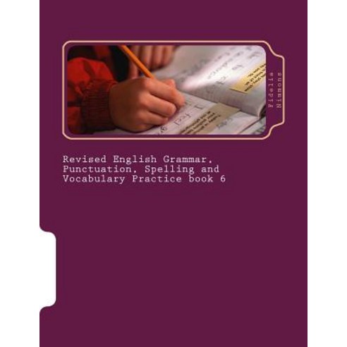 Revised English Grammar Punctuation Spelling and Vocabulary Practice Book 6: Essential Revision and ..., Createspace Independent Publishing Platform