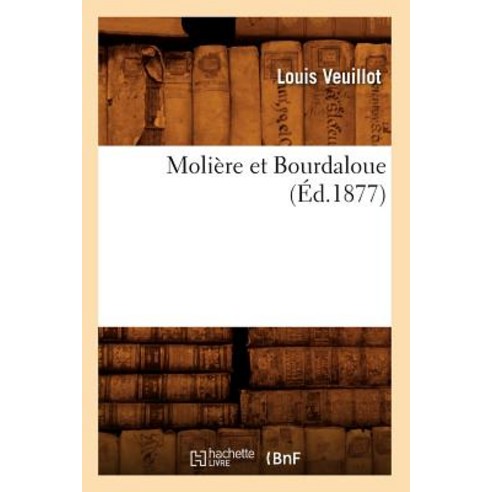 Moliere Et Bourdaloue (Ed.1877), Hachette Livre - Bnf