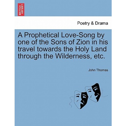 A Prophetical Love-Song by One of the Sons of Zion in His Travel Towards the Holy Land Through the Wil..., British Library, Historical Print Editions