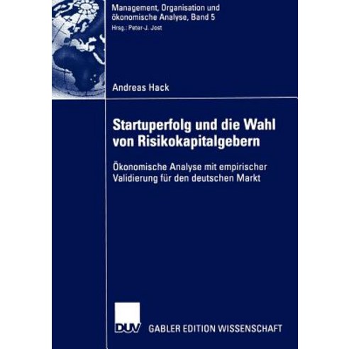 Startuperfolg Und Die Wahl Von Risikokapitalgebern: Okonomische Analyse Mit Empirischer Validierung Fu..., Deutscher Universitatsverlag