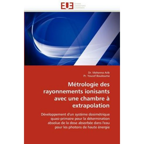 Metrologie Des Rayonnements Ionisants Avec Une Chambre a Extrapolation = Ma(c)Trologie Des Rayonnement..., Univ Europeenne